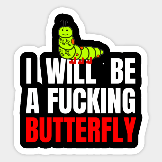 I will be a f*cking butterfly Sticker by Emma_FT